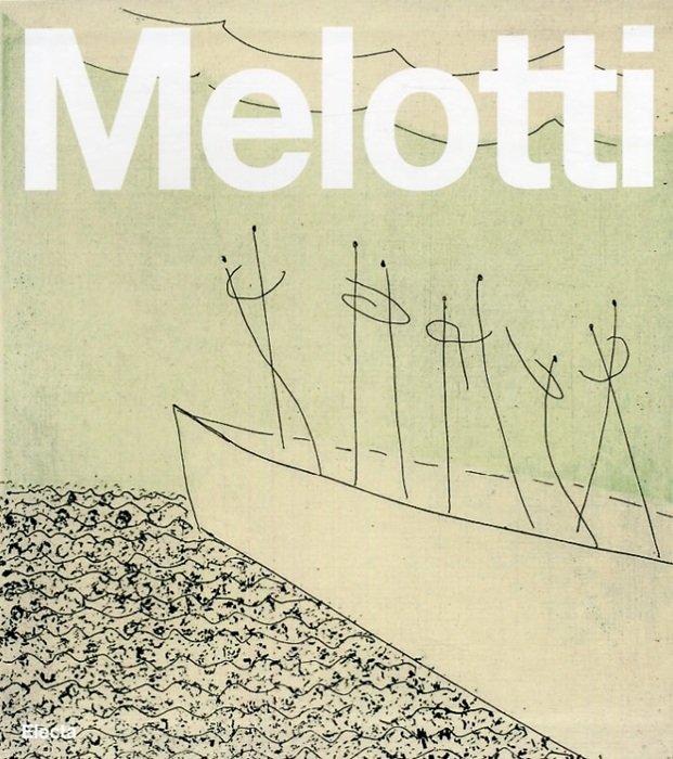 Melotti: catalogo generale della grafica: I. Incisioni, volumi e cartelle, …