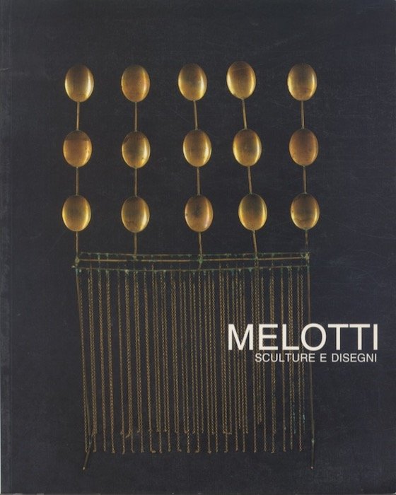 Melotti: sculture e disegni: CittÃ di Desenzano del Garda, Galleria …