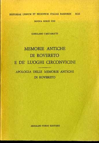 Memorie antiche di Rovereto e de' luoghi circonvicini - Apologia …