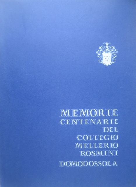 Memorie centenarie del collegio Mellerio Rosmini: Domodossola 1873 -1973.