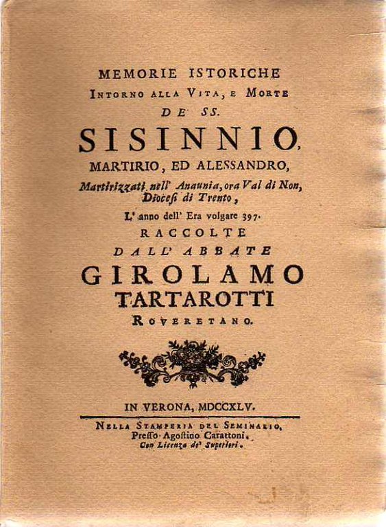 Memorie istoriche intorno alla vita e morte de' SS. Sisinnio, …