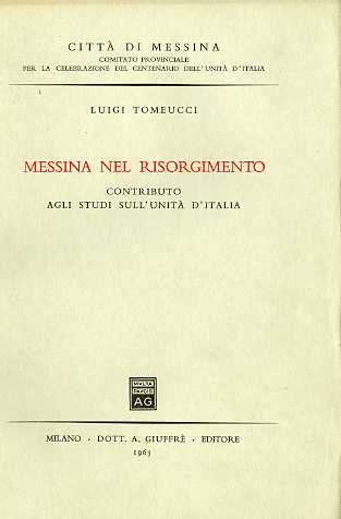 Messina nel Risorgimento: contributo agli studi sull'UnitÃ d'Italia.