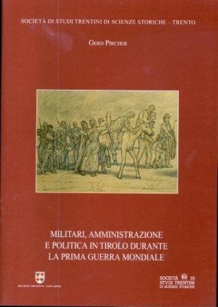 Militari, amministrazione e politica in Tirolo durante la prima guerra …