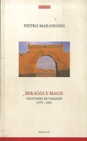Miraggi e magie: taccuino di viaggio 1979-2001.
