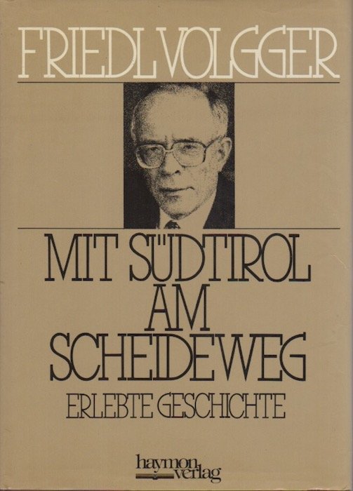 Mit Südtirol am Scheideweg: erlebte Geschichte.