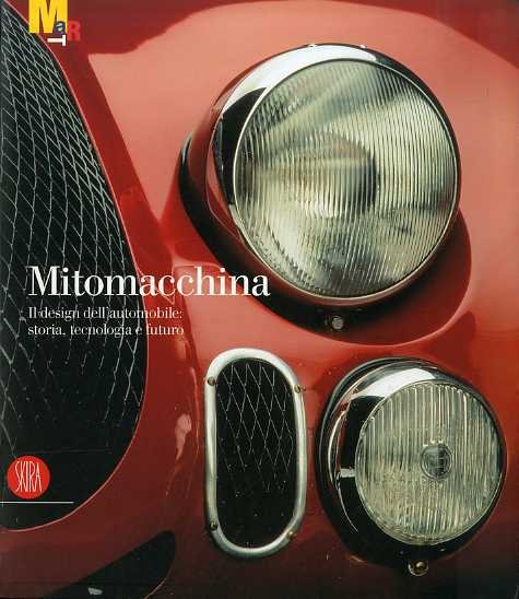 Mitomacchina: il design dell'automobile: storia, tecnologia e futuro.