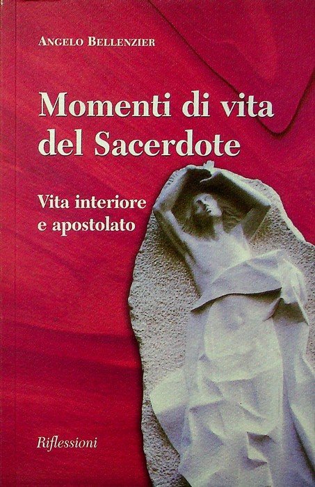 Momenti di vita del sacerdote: vita interiore e apostolato: riflessioni.
