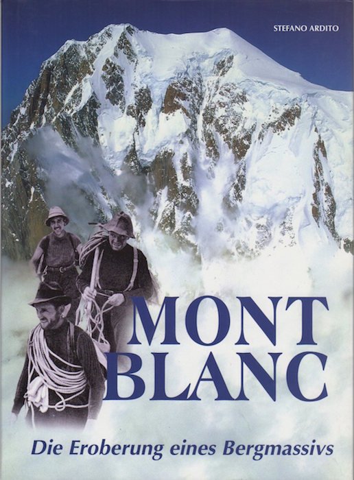 Montblanc: die Eroberung eines Bergmassivs.