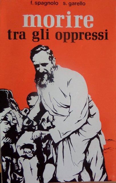 Morire tra gli oppressi: testimonianza evangelica di p. Mario Veronesi …