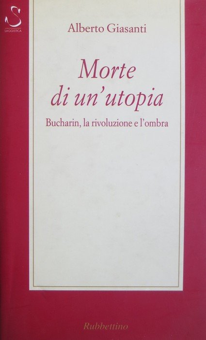 Morte di un'utopia: Bucharin, la rivoluzione e l'ombra.