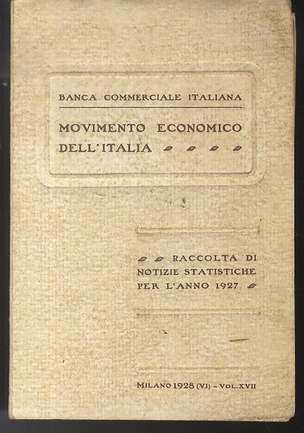 Movimento economico dell'Italia: Raccolta di notizie Statistiche per l'anno 1927.