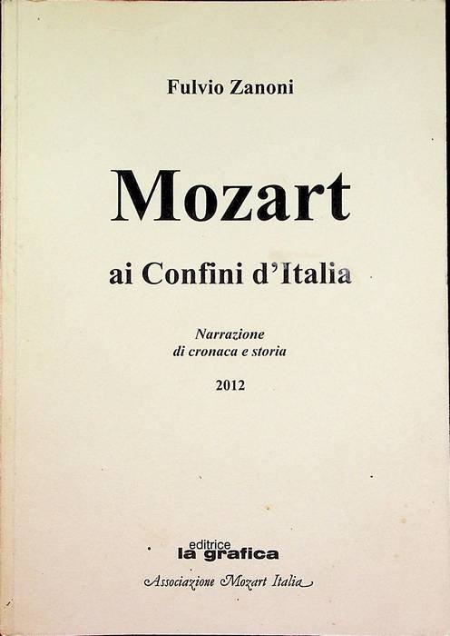 Mozart ai confini d'Italia: narrazione di cronaca e storia.