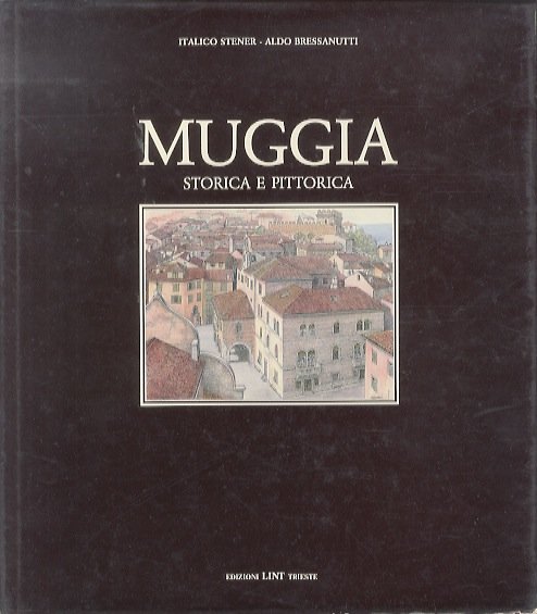 Muggia: storica e pittorica.