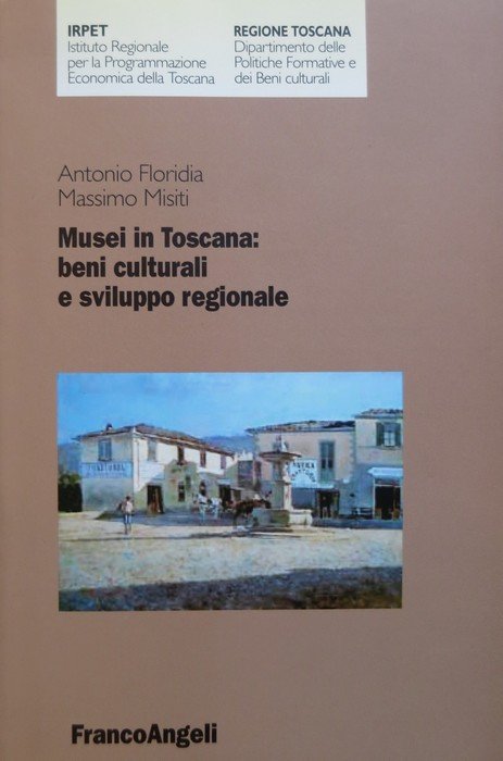 Musei in Toscana: beni culturali e sviluppo regionale.