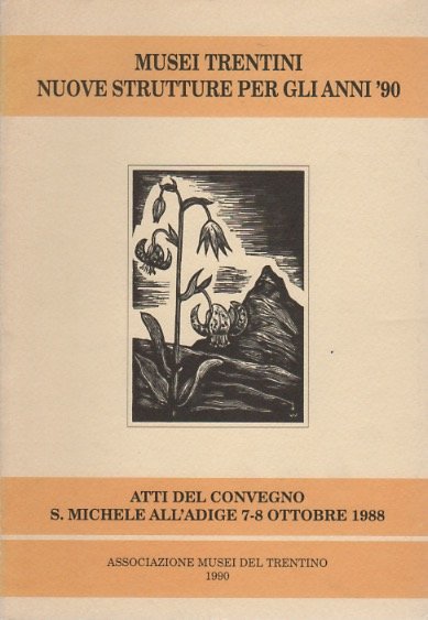 Musei trentini: nuove strutture per gli anni '90: atti del …