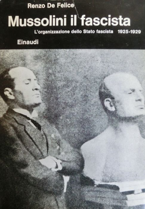 Mussolini il fascista: II. L'organizzazione dello Stato fascista 1925-1929.