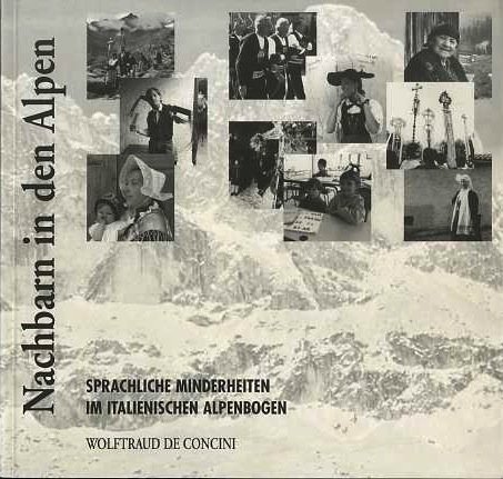 Nachbarn in den Alpen: sprachliche Minderheiten im italienischen Alpenbogen.