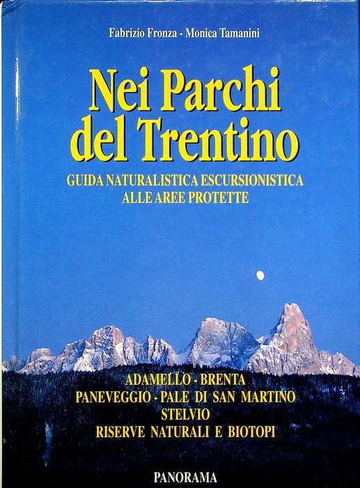 Nei parchi del Trentino: guida naturalistica escursionistica alla aree protette. …