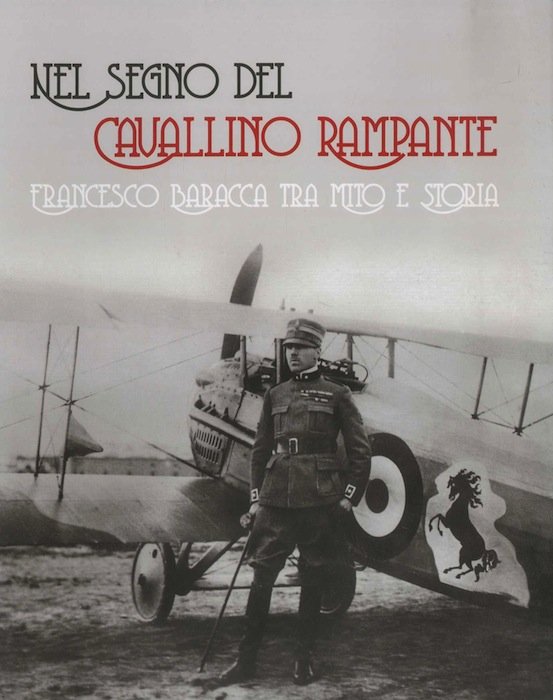 Nel segno del cavallino rampante: Francesco Baracca tra mito e …