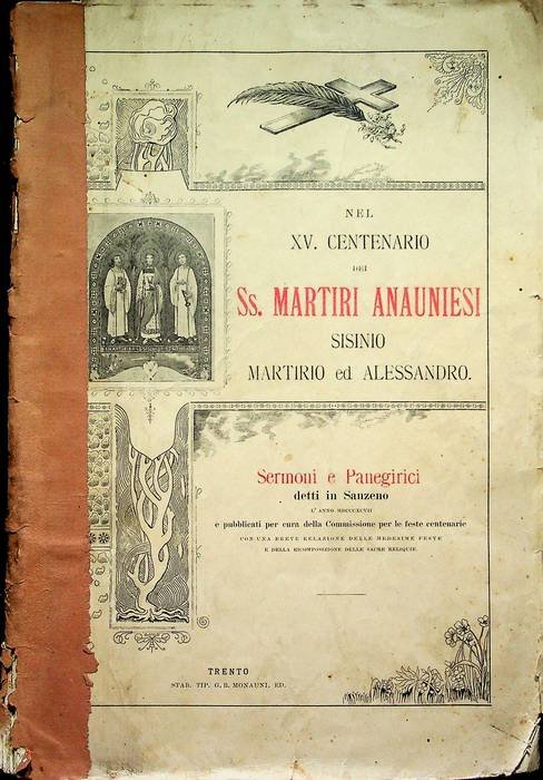 Nel XV. Centenario dei SS. martiri anauniesi Sisinio, Martirio ed …