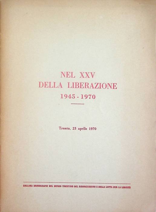 Nel XXV della Liberazione 1945-1970.