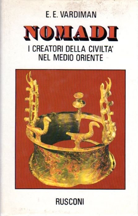 Nomadi: i creatori della civilta nel Medio Oriente.