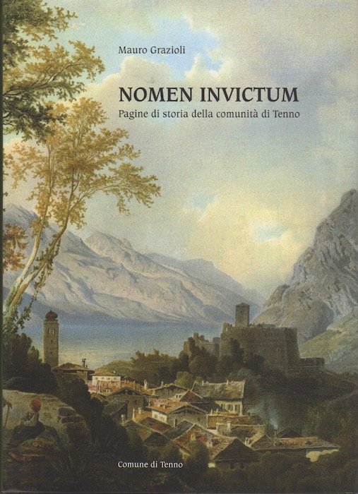 Nomen invictum: pagine di storia della comunitÃ di Tenno.