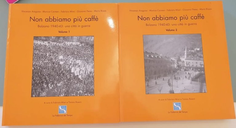 Non abbiamo piÃ¹ caffÃ¨: Bolzano 1940-43: una cittÃ in guerra.