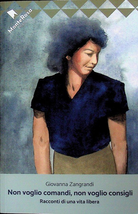 Non voglio consigli, non voglio comandi: racconti di una vita … | Immagine principale
