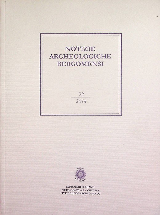 Notizie archeologiche bergomensi: periodico di archeologia del Civico Museo Archeologico …