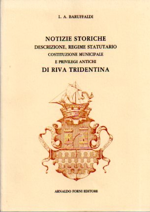 Notizie storiche, descrizione, regime statutario, costituzione municipale e privilegi antichi …