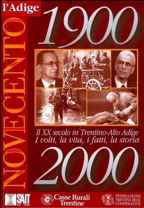 Novecento: 1900-2000: il XX secolo in Trentino-Alto Adige: i volti, …