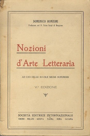 Nozioni d'arte letteraria: ad uso delle scuole medie superiori.