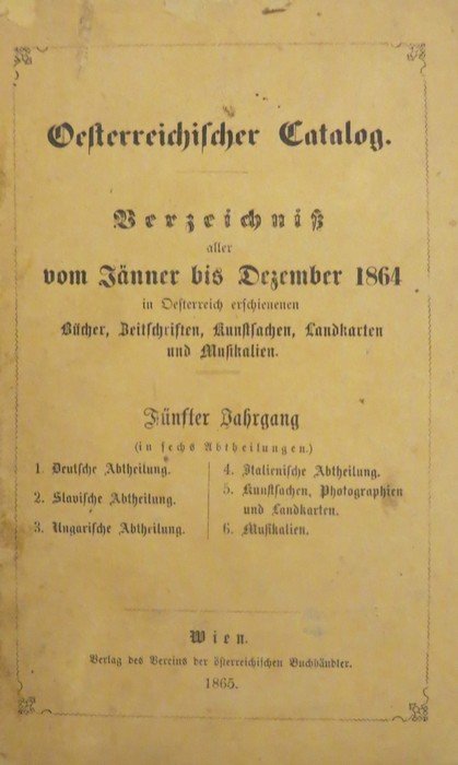 Oesterreichischer Catalog: Verzeichnisse aller von JÃ¤nner bis Dezember 1864 in …