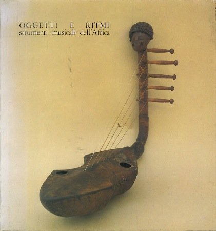 Oggetti e ritmi. Strumenti dell'Africa.