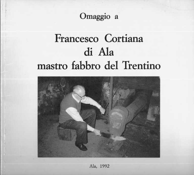 Omaggio a Francesco Cortiana di Ala mastro fabbro del Trentino.