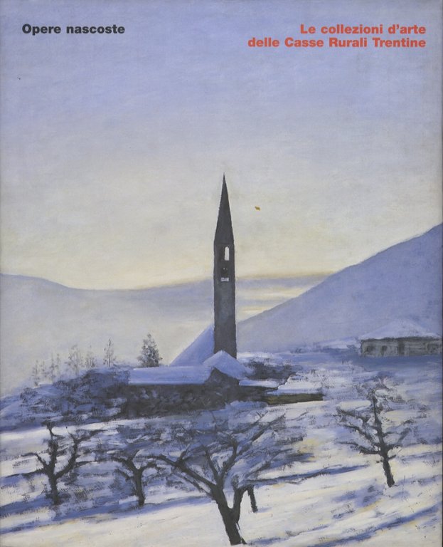 Opere nascoste: le collezioni d'arte delle Casse Rurali Trentine.
