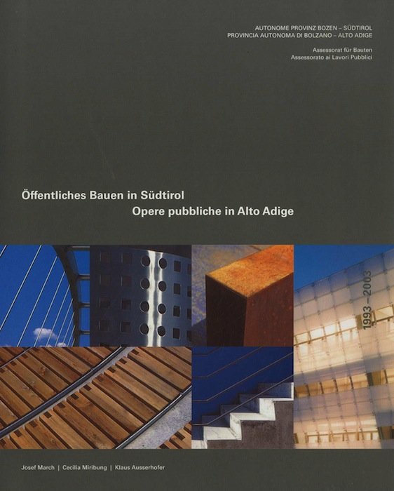 Opere pubbliche in Alto Adige, 1993-2003 = Ã–ffentliches Bauen in …