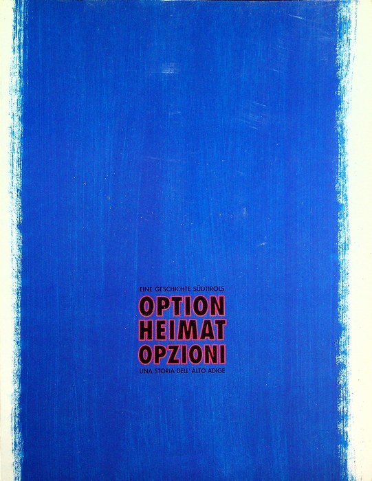 Option Heimat - Opzioni: una storia dell'Alto Adige. TESTO IN TEDESCO.