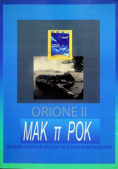 Orione II: Mak Ï€ Pok: una storia di voli e …