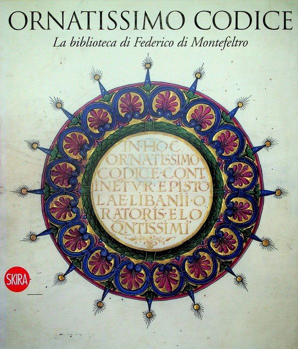 Ornatissimo codice: la biblioteca di Federico di Montefeltro.