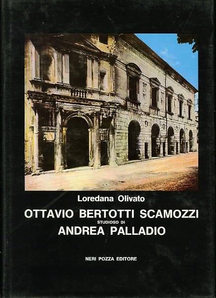Ottavio Bertotti Scamozzi studioso di Andrea Palladio.