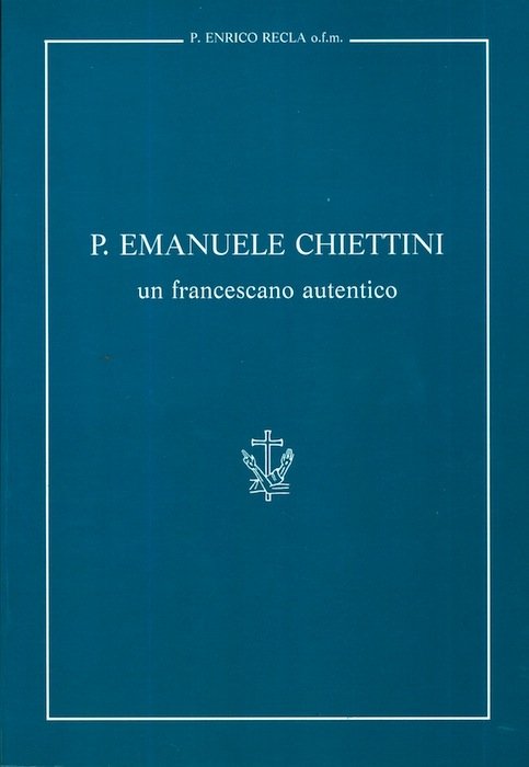 P. Emanuele Chiettini: un francescano autentico.