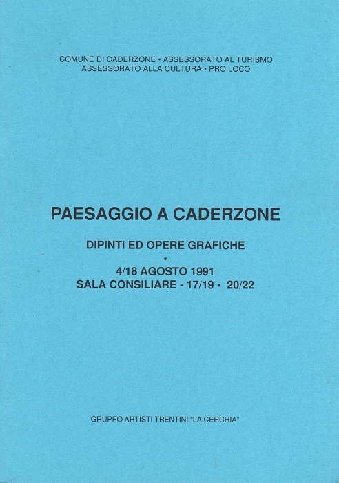 Paesaggio a Caderzone: dipinti ed opere grafiche: 4/18 agosto 1991 …