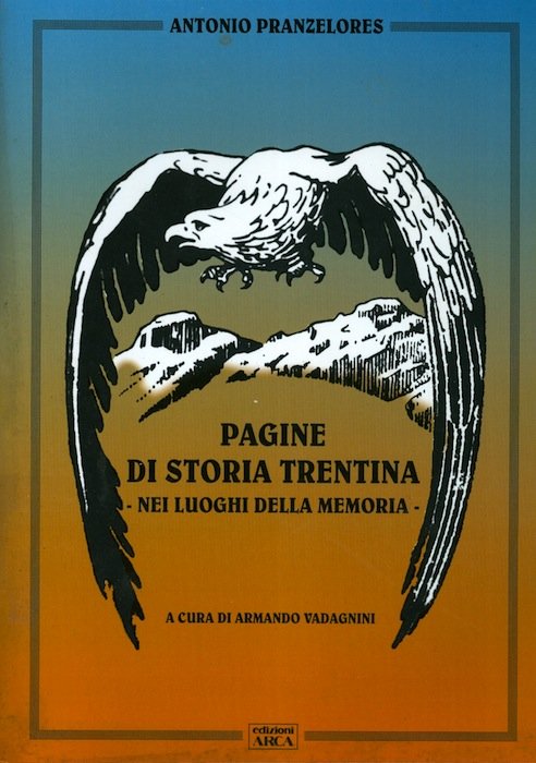 Pagine di storia trentina: nei luoghi della memoria.