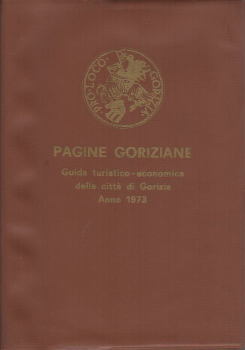 Pagine goriziane: guida turistico-economica della cittÃ di Gorizia: anno 1973.