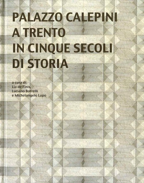 Palazzo Calepini a Trento in cinque secoli di storia.