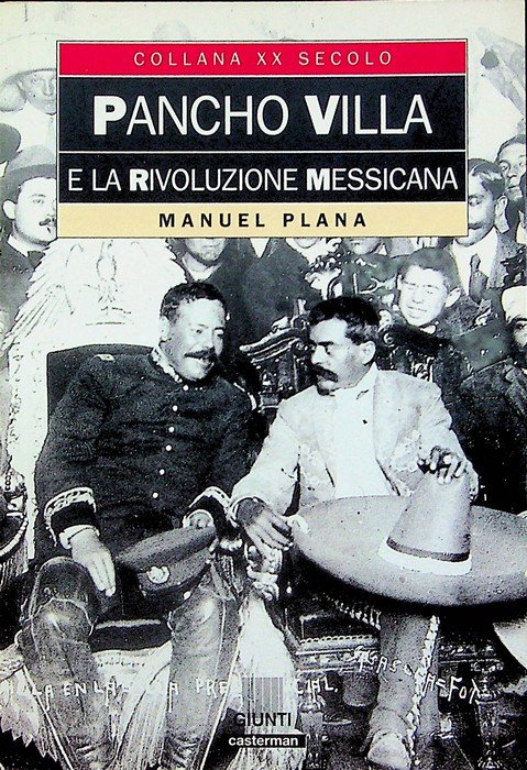 Pancho Villa e la Rivoluzione Messicana.