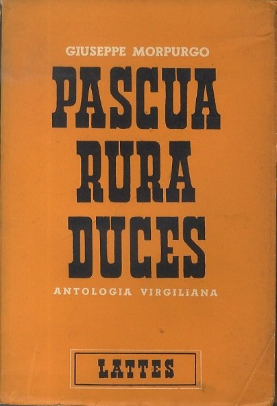 Pascua, rura, duces: antologia virgiliana, bucoliche, georgiche, eneide.