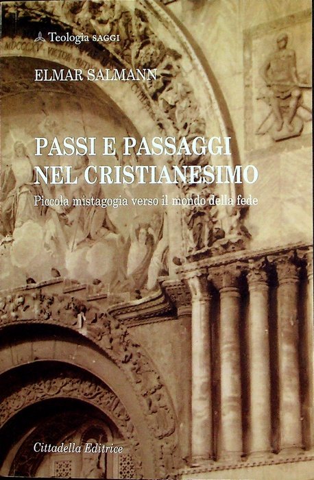 Passi e passaggi nel cristianesimo: piccola mistagogia verso il mondo …